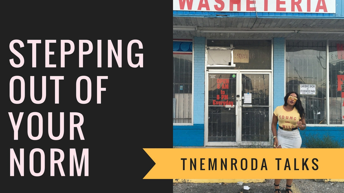 TNEMNRODA TALKS: Stepping Out Of Your Norm